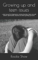 Growing up and teen issues: ...total rescue from depression, anxiety disorders, fears, low self-esteem, dysmorphia, shyness and other growing up i