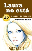 Spanish Novels Series 6 -  Laura no está - Novelas en español para pre-intermedios (A2)