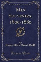 Mes Souvenirs, 1800-1880 (Classic Reprint)