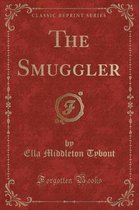 The Smuggler (Classic Reprint)
