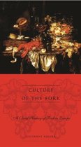 Culture of the Fork - A Brief History of Everyday Food & Haute Cuisine in Europe