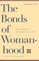The Bonds of Womanhood:  Woman's Sphere  in New England, 1780-1835