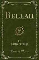 Bellah (Classic Reprint)