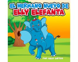Spanish Books for Kids, Español Libros para Niños 2 - El hermano nuevo de Elly Elefanta