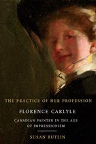 McGill-Queen's/Beaverbrook Canadian Foundation Studies in Art History 1 - The Practice of Her Profession