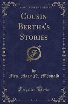 Cousin Bertha's Stories (Classic Reprint)