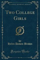 Two College Girls (Classic Reprint)