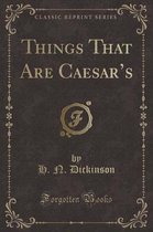 Things That Are Caesar's (Classic Reprint)