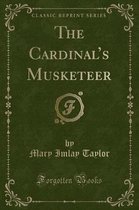 The Cardinal's Musketeer (Classic Reprint)