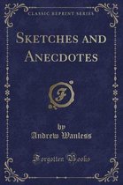 Sketches and Anecdotes (Classic Reprint)