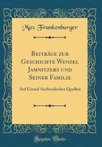 Beitrage Zur Geschichte Wenzel Jamnitzers Und Seiner Familie