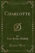 Charlotte (Classic Reprint)