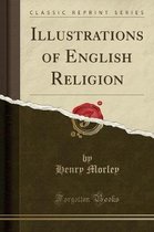 Illustrations of English Religion (Classic Reprint)