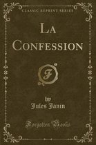 La Confession (Classic Reprint)