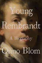 Young Rembrandt: A Biography