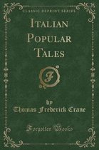 Italian Popular Tales (Classic Reprint)