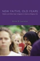 New Faiths, Old Fears - Muslims and Other Asian Immigrants in American Religious Life