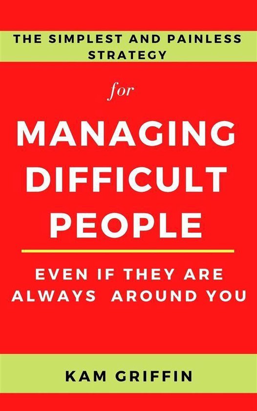 The Simplest and Painless Strategy for Managing Difficult Pe ... - cover