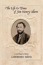 The Life and Times of Jim Henry Shore