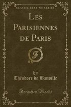 Les Parisiennes de Paris (Classic Reprint)