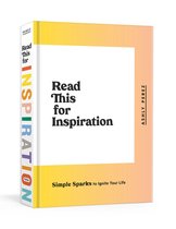Read This for Inspiration Simple Sparks to Ignite Your Life