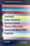 SpringerBriefs in Mathematics - Stochastic Linear-Quadratic Optimal Control Theory: Differential Games and Mean-Field Problems