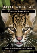 The Animal Answer Guides: Q&A for the Curious Naturalist - Small Wild Cats