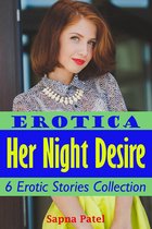 Erotica: Her Night Desire: 6 Erotic Stories Collection