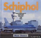 Schiphol Airport: Amsterdam's Airport below the Sea, , , ISBN