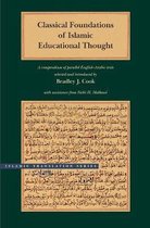 Classical Foundations of Islamic Educational Thought - A Compendium of Parallel English-Arabic Texts