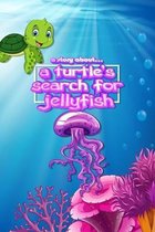 A story about... A Turtle's Search For Jellyfish