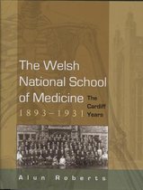 The Welsh National School of Medicine, 1893-1931