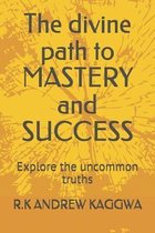 The divine path to MASTERY and SUCCESS