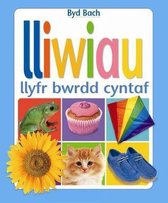 Cyfres Byd Bach: Lliwiau  Llyfr Bwrdd Cyntaf