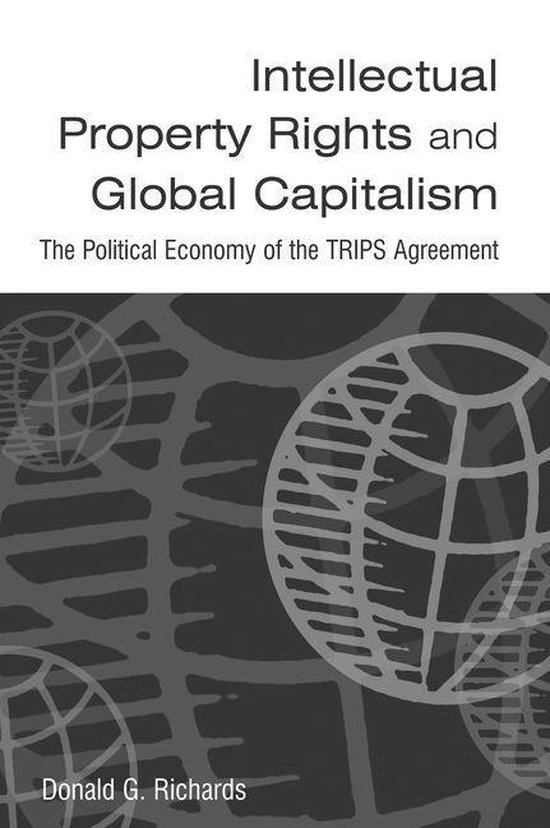 Intellectual Property Rights and Global Capitalism: The Poli ... - cover