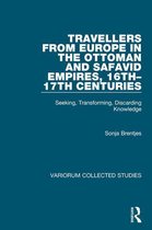 Variorum Collected Studies - Travellers from Europe in the Ottoman and Safavid Empires, 16th–17th Centuries