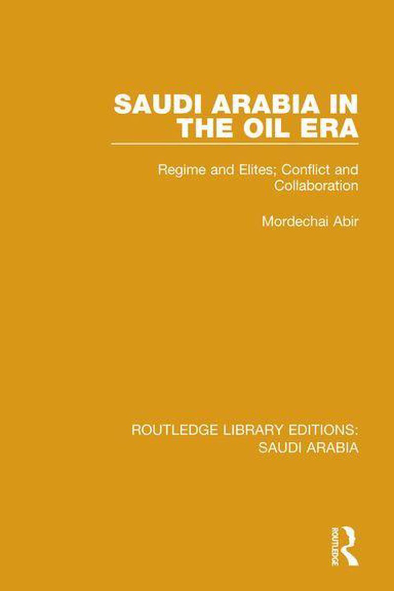 Saudi Arabia in the Oil Era Pbdirect - Mordechai Abir