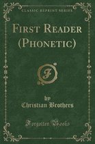 First Reader (Phonetic) (Classic Reprint)