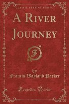 A River Journey (Classic Reprint)