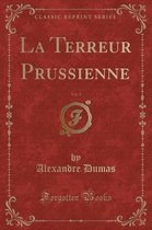 La Terreur Prussienne, Vol. 1 (Classic Reprint)