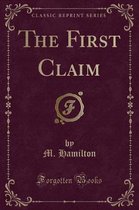 The First Claim (Classic Reprint)