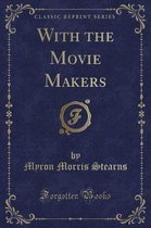 With the Movie Makers (Classic Reprint)