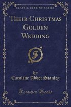 Their Christmas Golden Wedding (Classic Reprint)