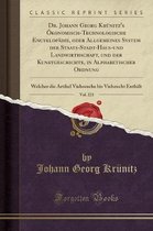 Dr. Johann Georg Krunitz's OEkonomisch-Technologische Encyklopadie, Oder Allgemeines System Der Staats-Stadt-Haus-Und Landwirthschaft, Und Der Kunstgeschichte, in Alphabetischer Ordnung, Vol.