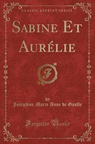 Sabine Et Aurelie (Classic Reprint)