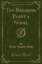 The Breaking Point a Novel (Classic Reprint)