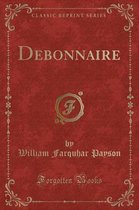 Debonnaire (Classic Reprint)