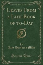 Leaves from a Life-Book of To-Day (Classic Reprint)