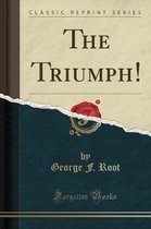 The Triumph! (Classic Reprint)