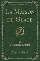 La Maison de Glace, Vol. 2 (Classic Reprint)